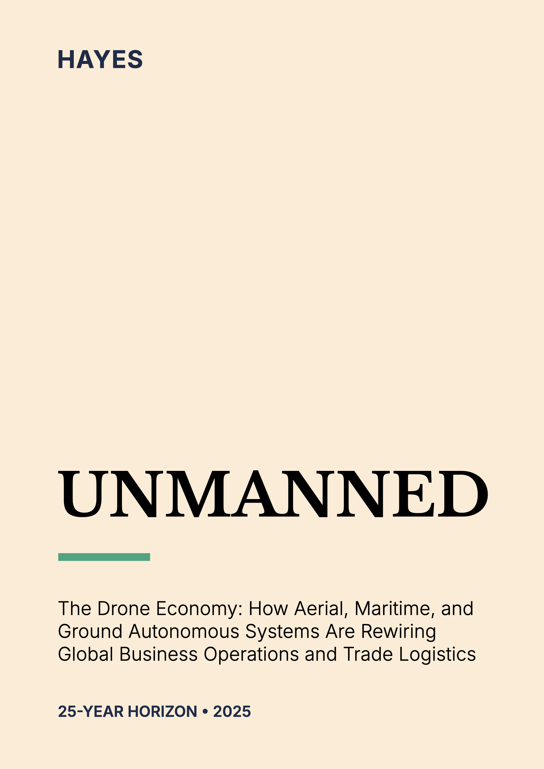 Hayes Report - Unmanned - The Future of the Drone Industry