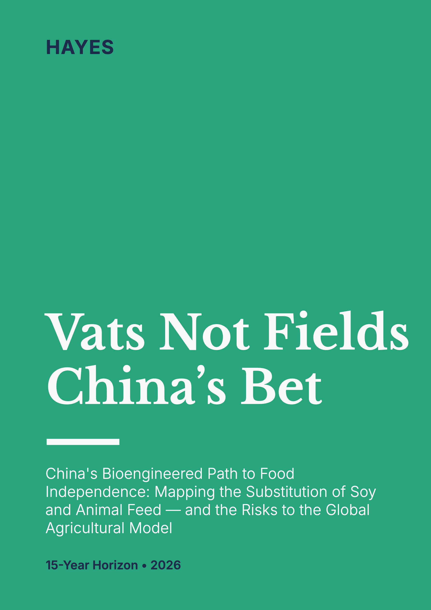 Hayes Report - Vats Not Fields China's Bet - The Future of Chinese Bioengineering and global agriculture. Hayes Report - Vats Not Fields China's Bet - The Future of Chinese Bioengineering and global agriculture.